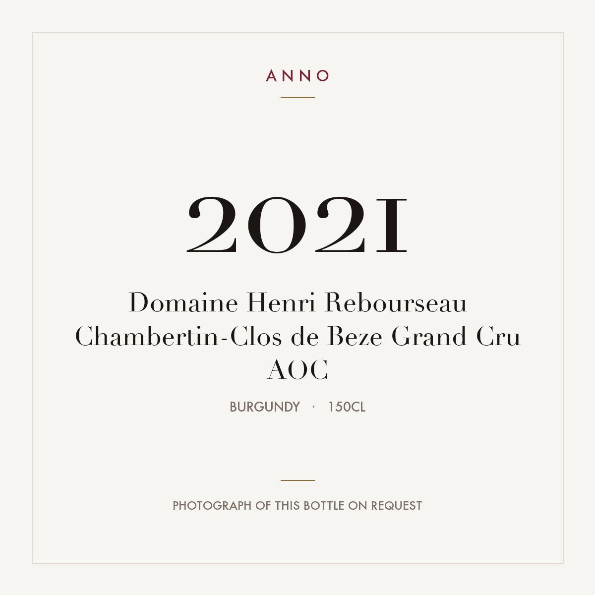 Domaine Henri Rebourseau Chambertin-Clos de Beze Grand Cru 2021 AOC 1,5l from Burgundy — ANNO vintage card; photograph of the actual bottle available on request