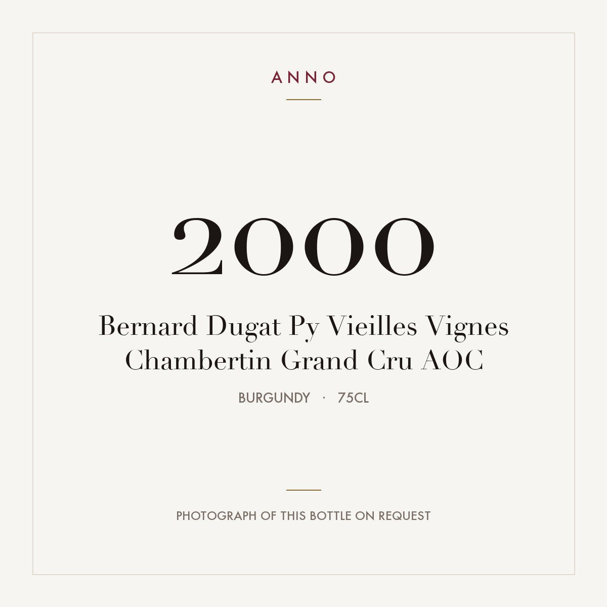 Bernard Dugat Py Vieilles Vignes Chambertin Grand Cru 2000 AOC 0,75l from Burgundy — ANNO vintage card; photograph of the actual bottle available on request