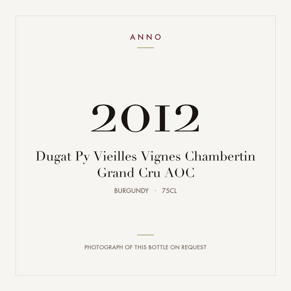 Dugat Py Vieilles Vignes Chambertin Grand Cru 2012 AOC 0,75l from Burgundy — ANNO vintage card; photograph of the actual bottle available on request
