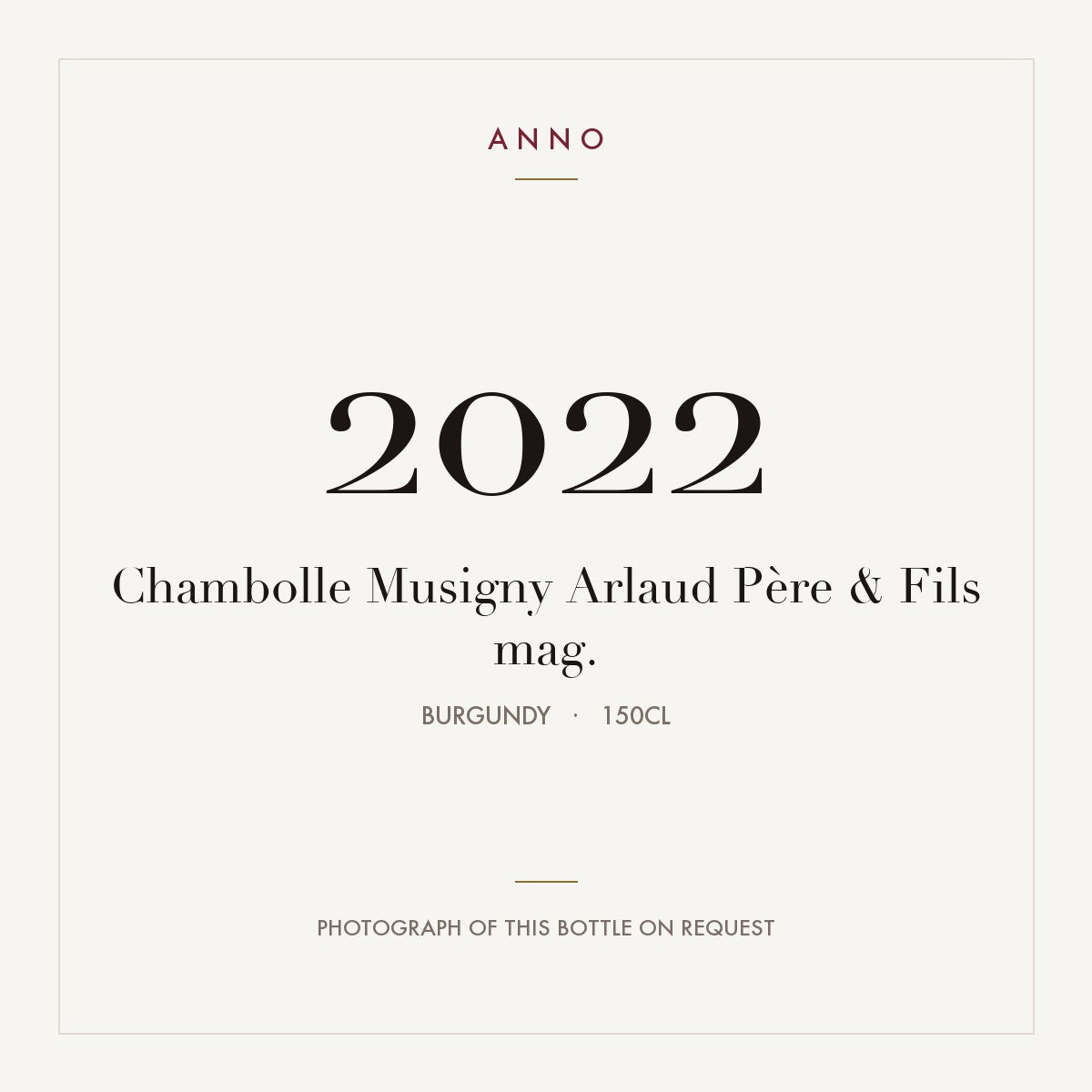 Arlaud Pere & Fils Chambolle-Musigny 2022 AOC 1,5l — ANNO vintage card; photograph of the actual bottle available on request