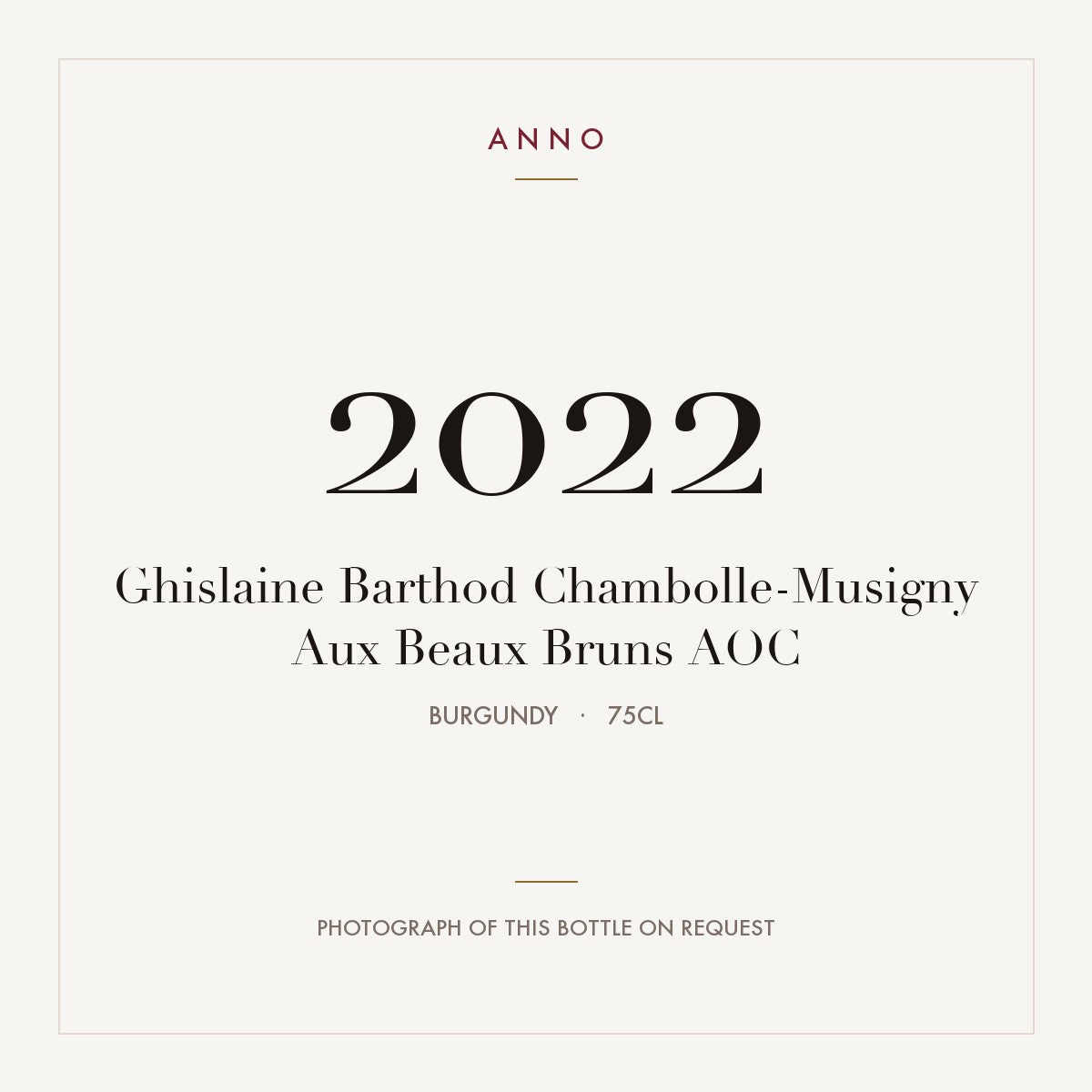 Ghislaine Barthod Chambolle-Musigny Aux Beaux Bruns 2022 AOC 0,75l from Burgundy — ANNO vintage card; photograph of the actual bottle available on request