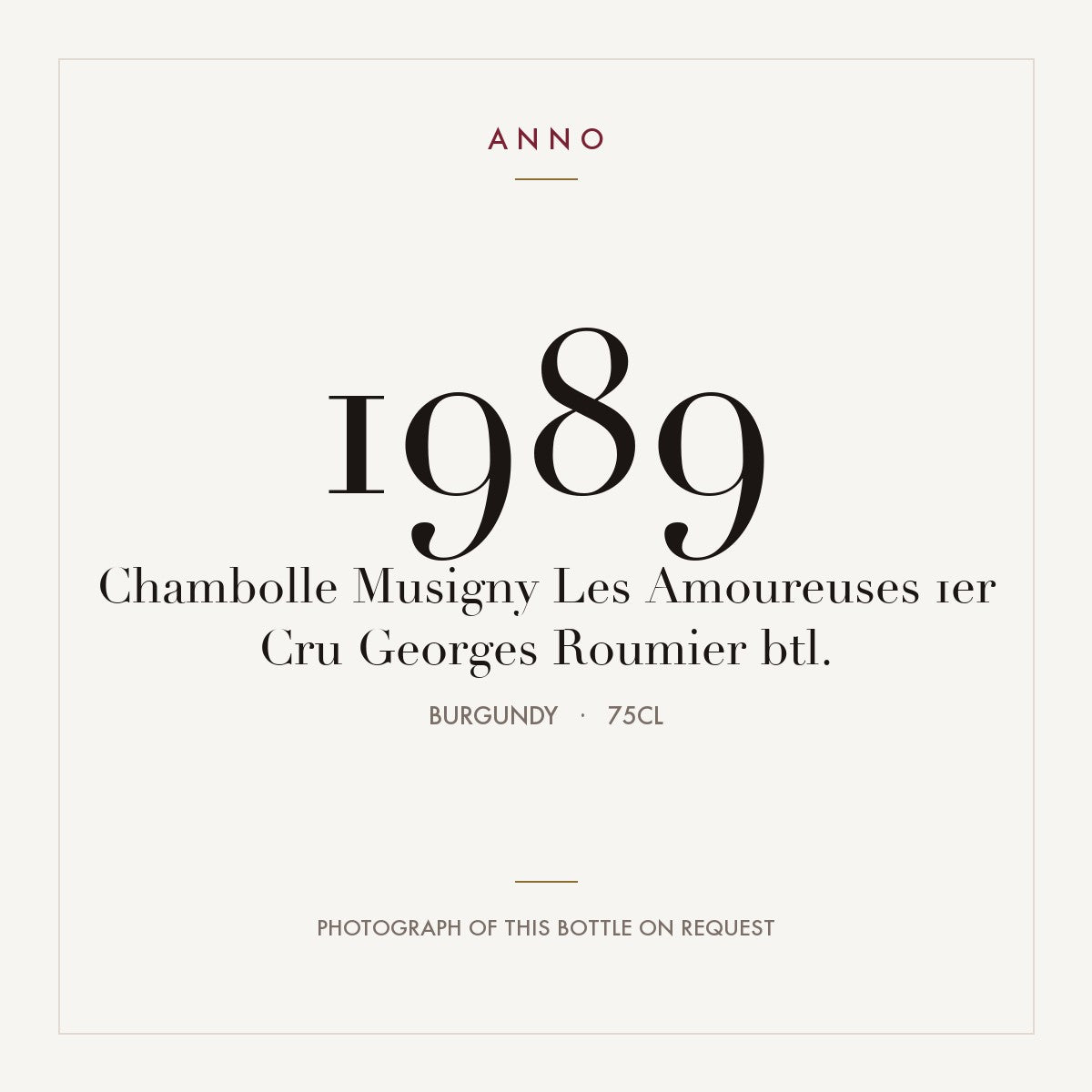 Georges Roumier Chambolle-Musigny Premier Cru Les Amoureuses 1989 AOC 0,75l — ANNO vintage card; photograph of the actual bottle available on request