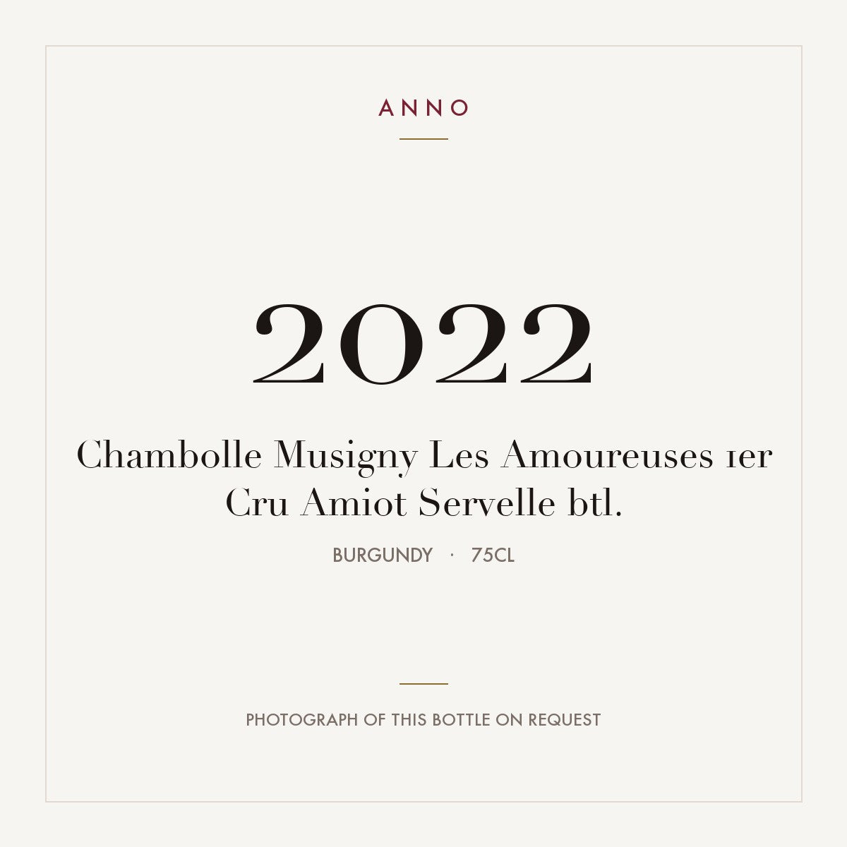 Amiot-Servelle Chambolle-Musigny Premier Cru Les Amoureuses 2022 AOC 0,75l — ANNO vintage card; photograph of the actual bottle available on request
