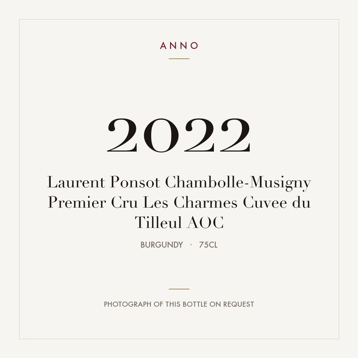 Laurent Ponsot Chambolle-Musigny Premier Cru Les Charmes Cuvee du Tilleul 2022 AOC 0,75l from Burgundy — ANNO vintage card; photograph of the actual bottle available on request