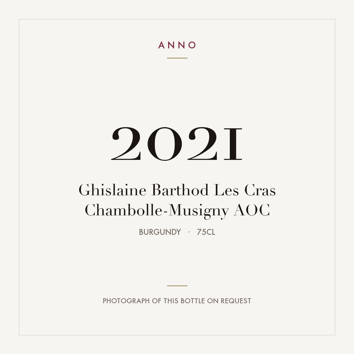Ghislaine Barthod Les Cras Chambolle-Musigny 2021 AOC 0,75l from Burgundy — ANNO vintage card; photograph of the actual bottle available on request