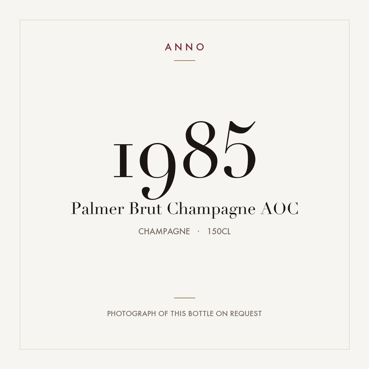 Palmer Brut Champagne 1985 AOC 1,5l from Champagne — ANNO vintage card; photograph of the actual bottle available on request