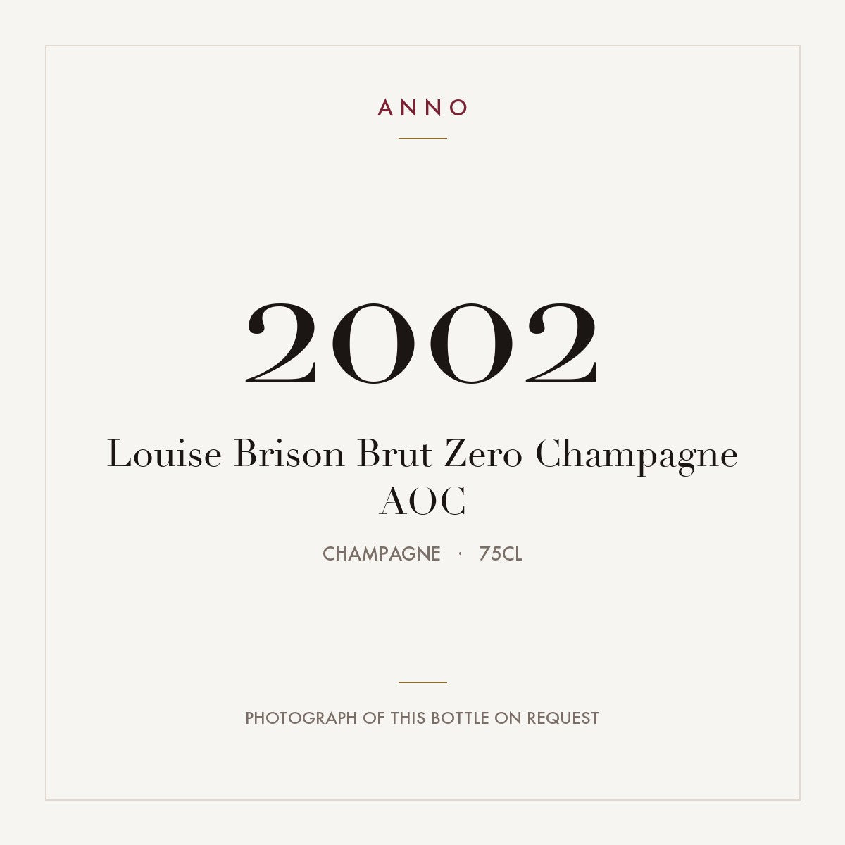 Louise Brison Brut Zero Champagne 2002 AOC 0,75l from Champagne — ANNO vintage card; photograph of the actual bottle available on request