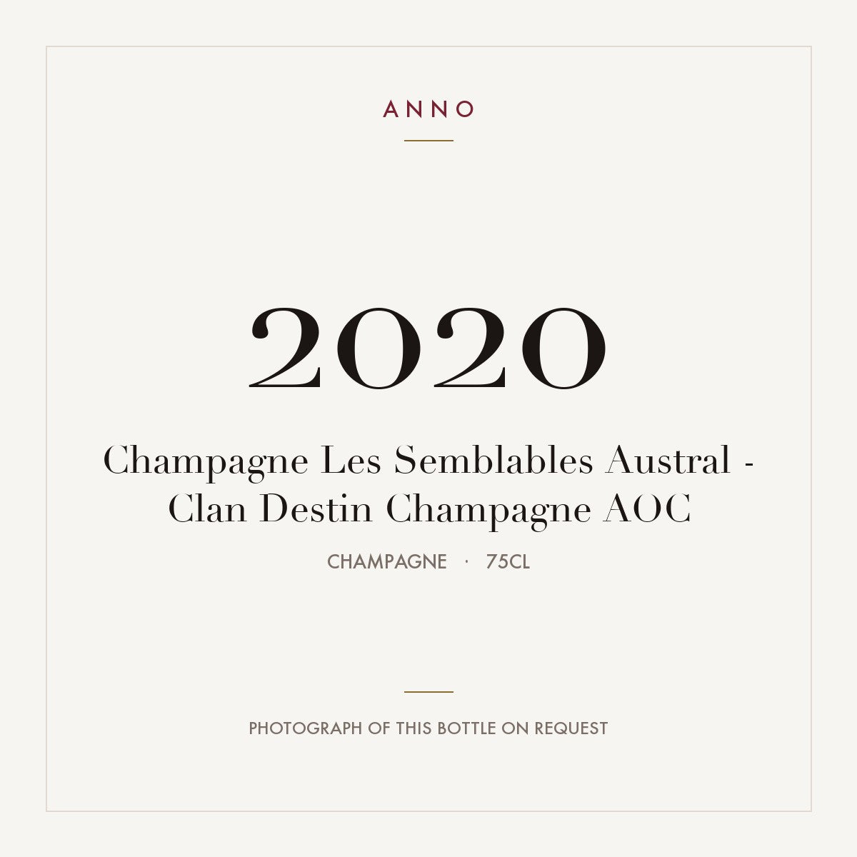 Champagne Les Semblables Austral - Clan Destin Champagne 2020 AOC 0,75l from Champagne — ANNO vintage card; photograph of the actual bottle available on request