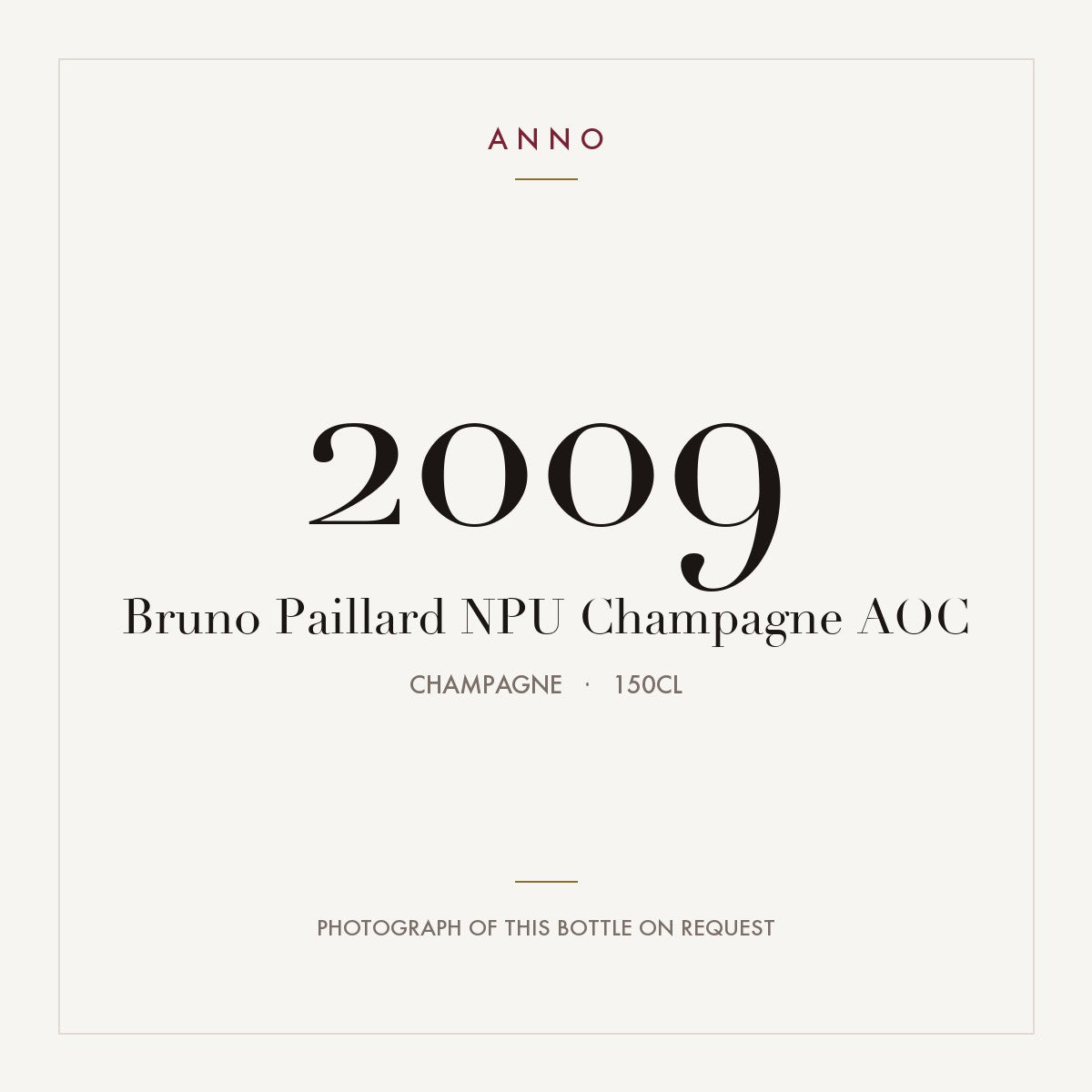 Bruno Paillard NPU Champagne 2009 AOC 1,5l from Champagne — ANNO vintage card; photograph of the actual bottle available on request