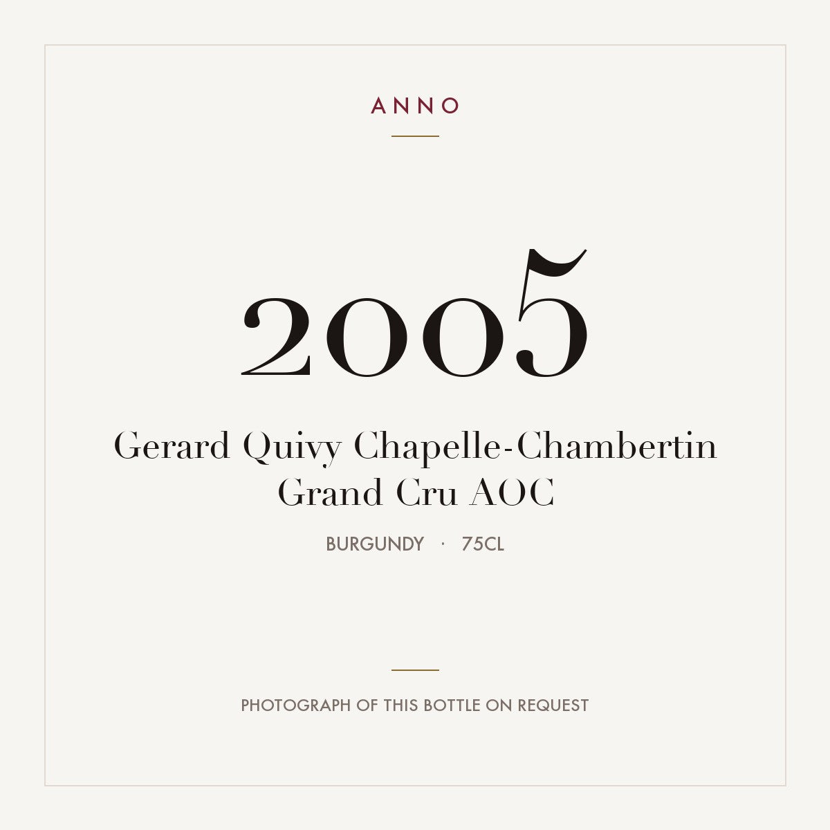 Gerard Quivy Chapelle-Chambertin Grand Cru 2005 AOC 0,75l from Burgundy — ANNO vintage card; photograph of the actual bottle available on request