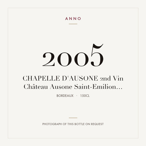 Chateau Ausone Chapelle d'Ausone Saint-Emilion 2005 AOC 1,5l — card dell'annata ANNO; foto della bottiglia reale disponibile su richiesta