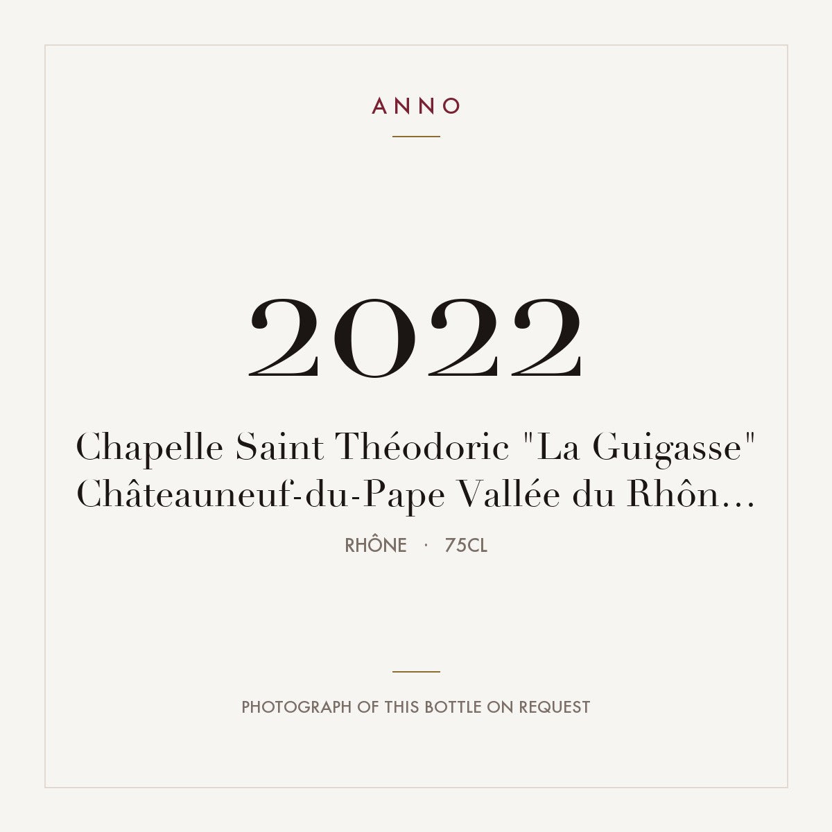 Chapelle Saint Theodoric Chateauneuf-du-Pape La Guigasse 2022 AOC 0,75l — ANNO vintage card; photograph of the actual bottle available on request