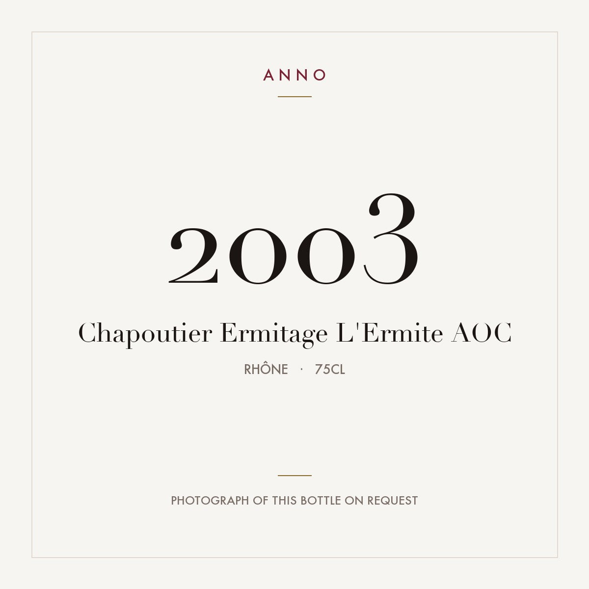 Chapoutier Ermitage L'Ermite 2003 AOC 0,75l from Rhône — ANNO vintage card; photograph of the actual bottle available on request