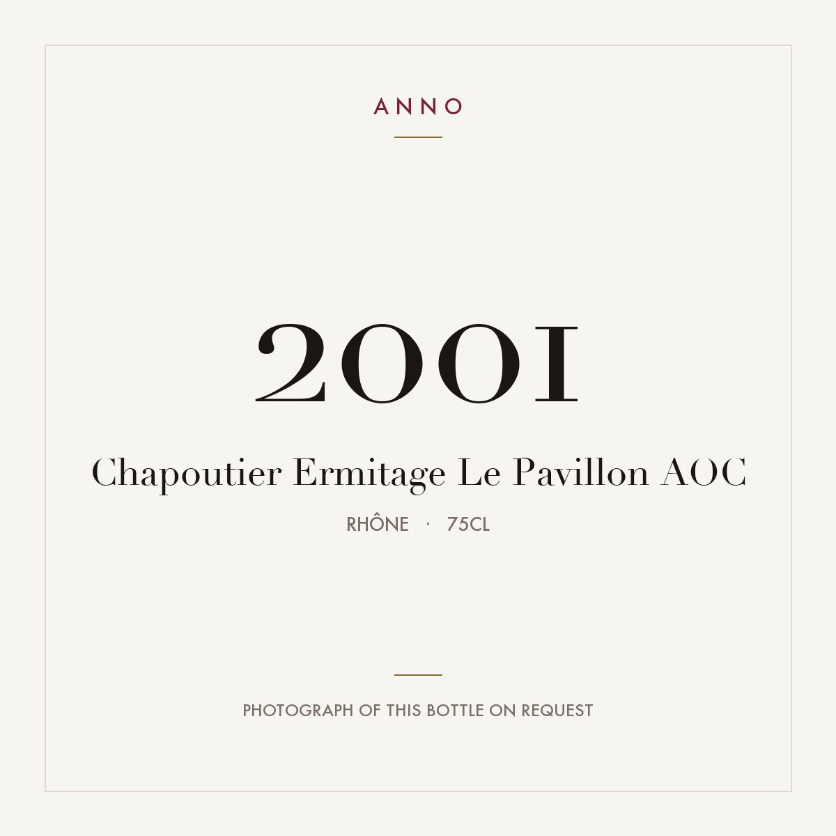 Chapoutier Ermitage Le Pavillon 2001 AOC 0,75l from Rhône — ANNO vintage card; photograph of the actual bottle available on request