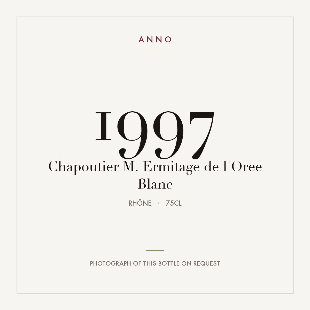 Chapoutier M. Ermitage de l'Oree Blanc 1997 0,75l from Rhône — ANNO vintage card; photograph of the actual bottle available on request