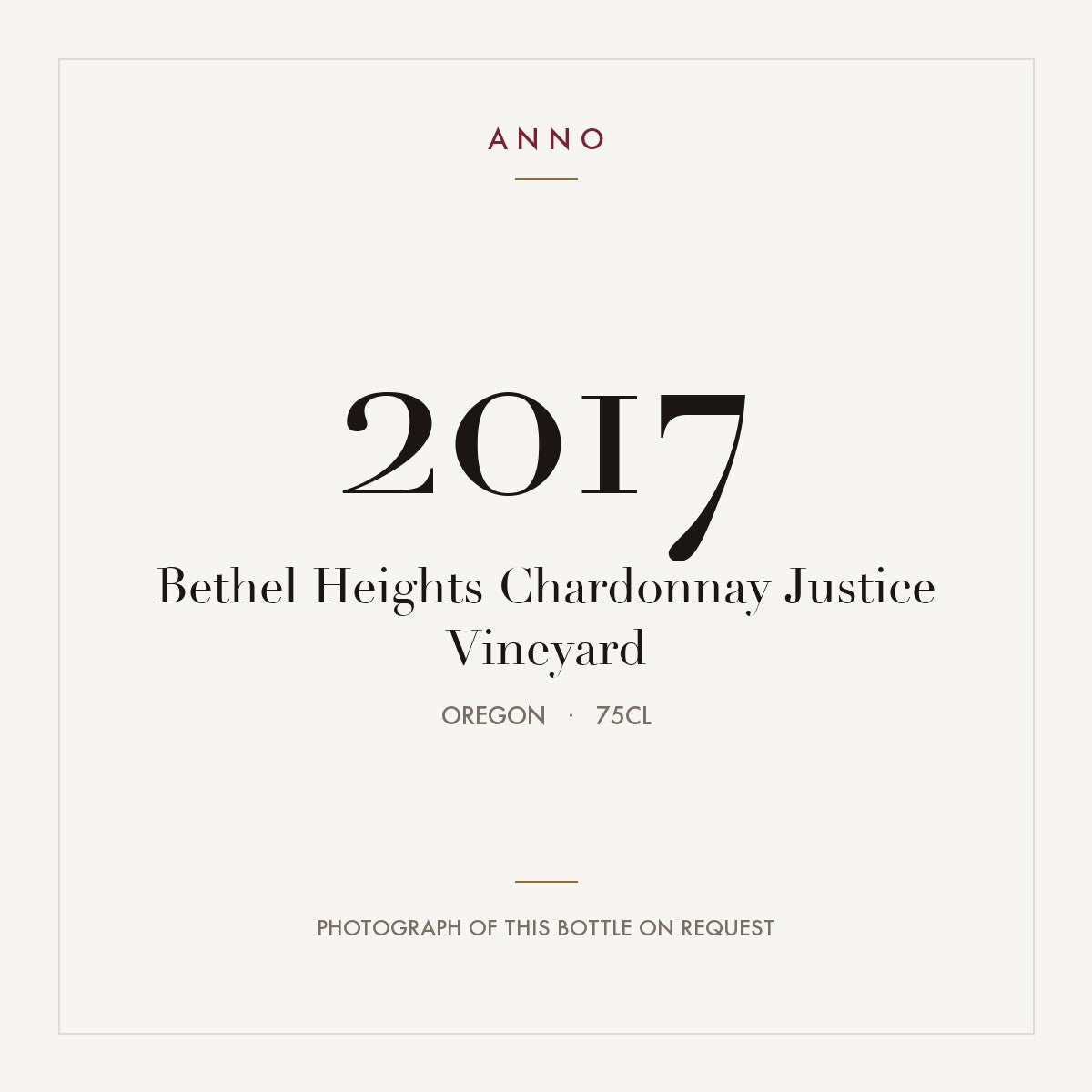 Bethel Heights Chardonnay Justice Vineyard 2017 0,75l from Oregon — ANNO vintage card; photograph of the actual bottle available on request