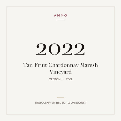Tan Fruit Chardonnay Maresh Vineyard 2022 0,75l from Oregon — ANNO vintage card; photograph of the actual bottle available on request