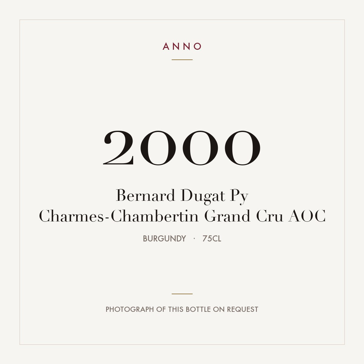 Bernard Dugat Py Charmes-Chambertin Grand Cru 2000 AOC 0,75l from Burgundy — ANNO vintage card; photograph of the actual bottle available on request