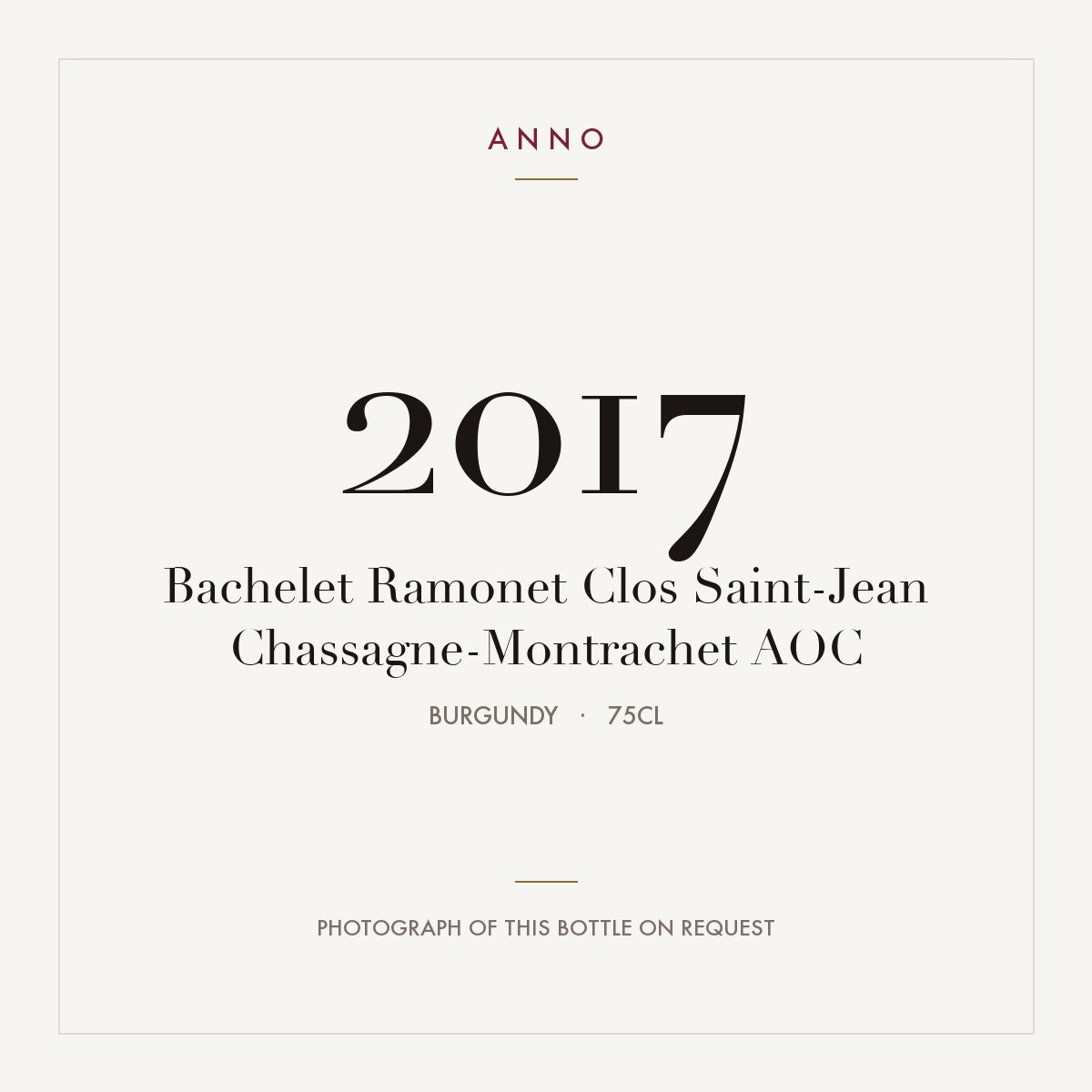 Bachelet Ramonet Clos Saint-Jean Chassagne-Montrachet 2017 AOC 0,75l from Burgundy — ANNO vintage card; photograph of the actual bottle available on request