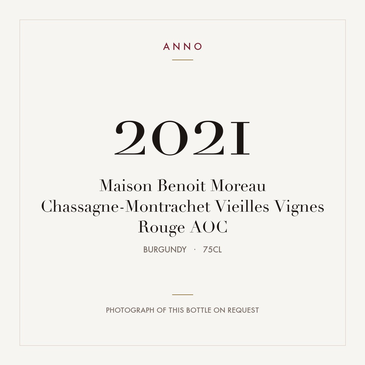 Maison Benoit Moreau Chassagne-Montrachet Vieilles Vignes Rouge 2021 AOC 0,75l from Burgundy — ANNO vintage card; photograph of the actual bottle available on request
