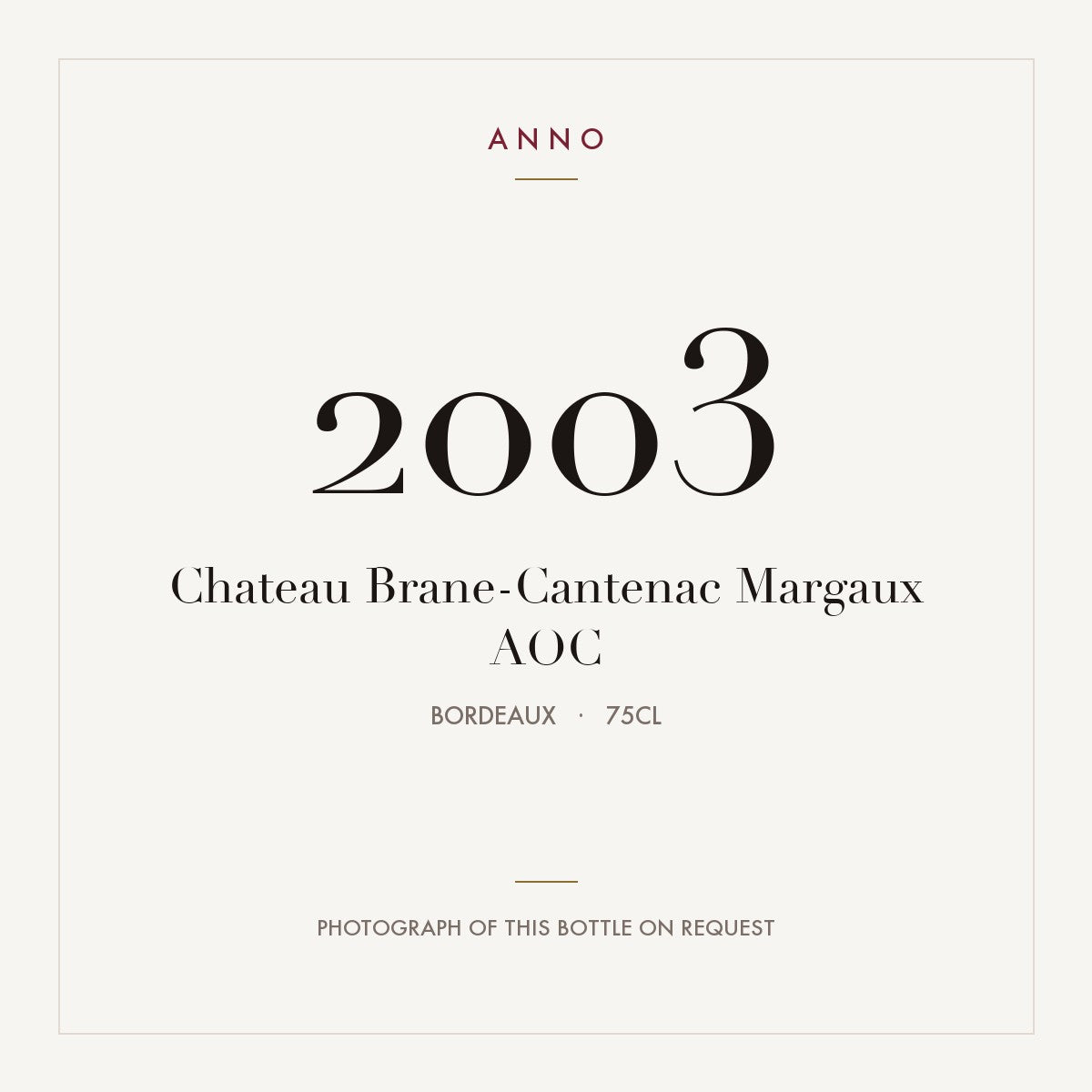Chateau Brane-Cantenac Margaux 2003 AOC 0,75l from Bordeaux — ANNO vintage card; photograph of the actual bottle available on request