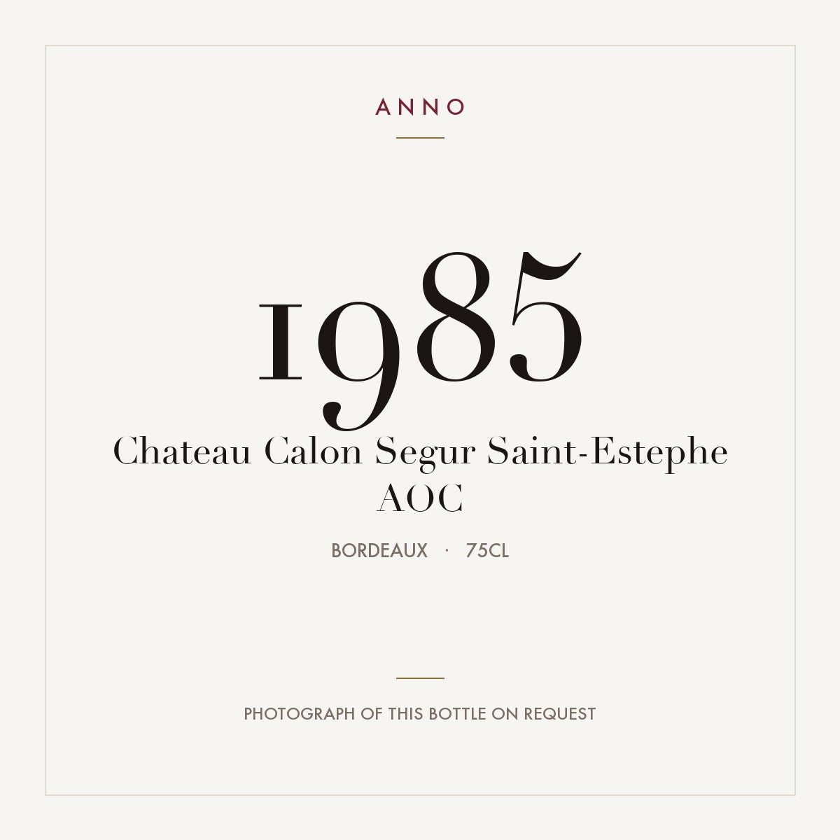 Chateau Calon Segur Saint-Estephe 1985 AOC 0,75l from Bordeaux — ANNO vintage card; photograph of the actual bottle available on request