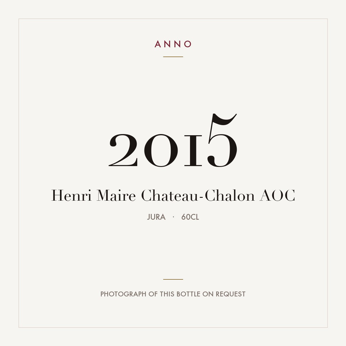 Henri Maire Chateau-Chalon 2015 AOC 0,6l from Jura — ANNO vintage card; photograph of the actual bottle available on request