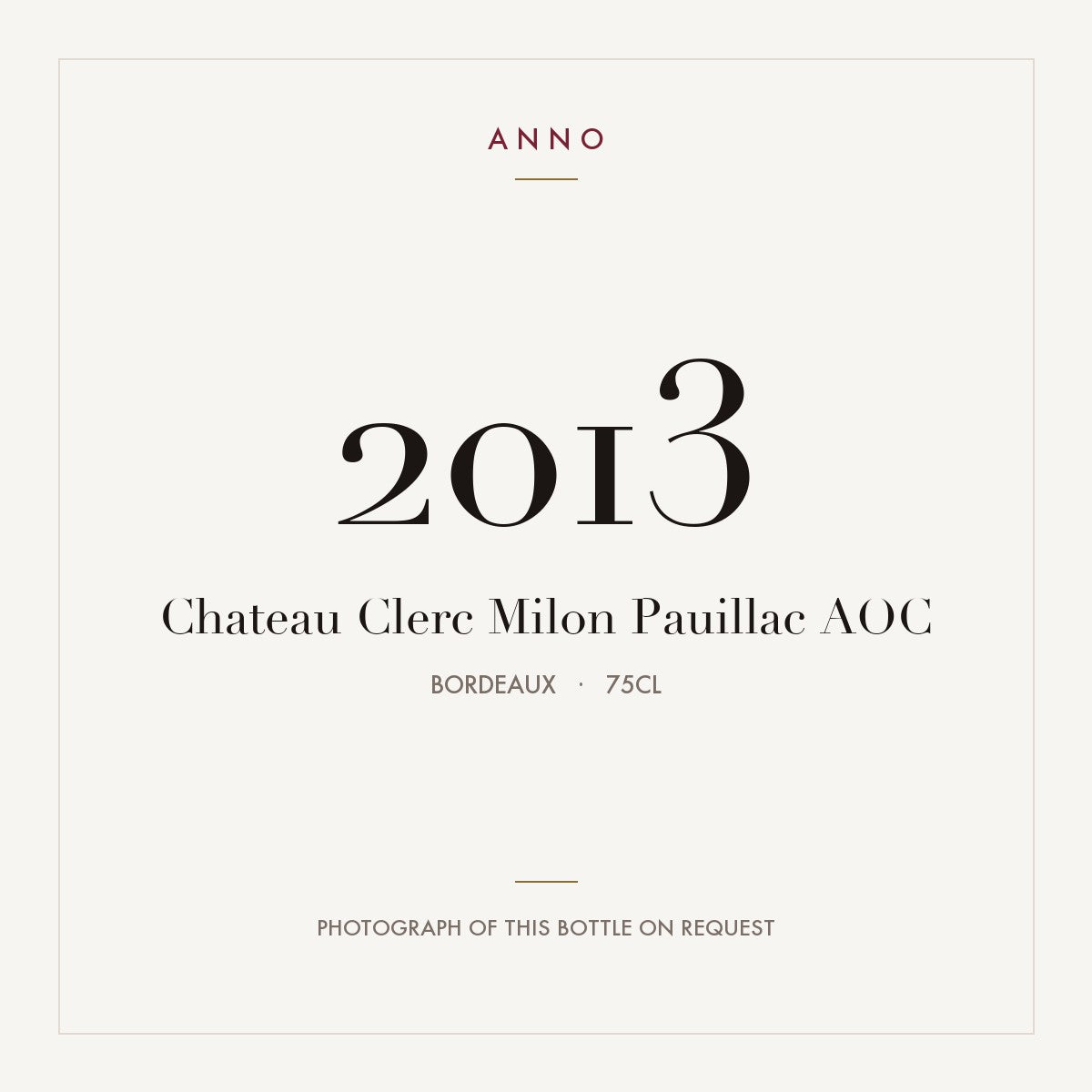 Chateau Clerc Milon Pauillac 2013 AOC 0,75l from Bordeaux — ANNO vintage card; photograph of the actual bottle available on request