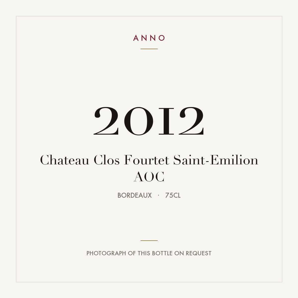 Chateau Clos Fourtet Saint-Emilion 2012 AOC 0,75l from Bordeaux — ANNO vintage card; photograph of the actual bottle available on request