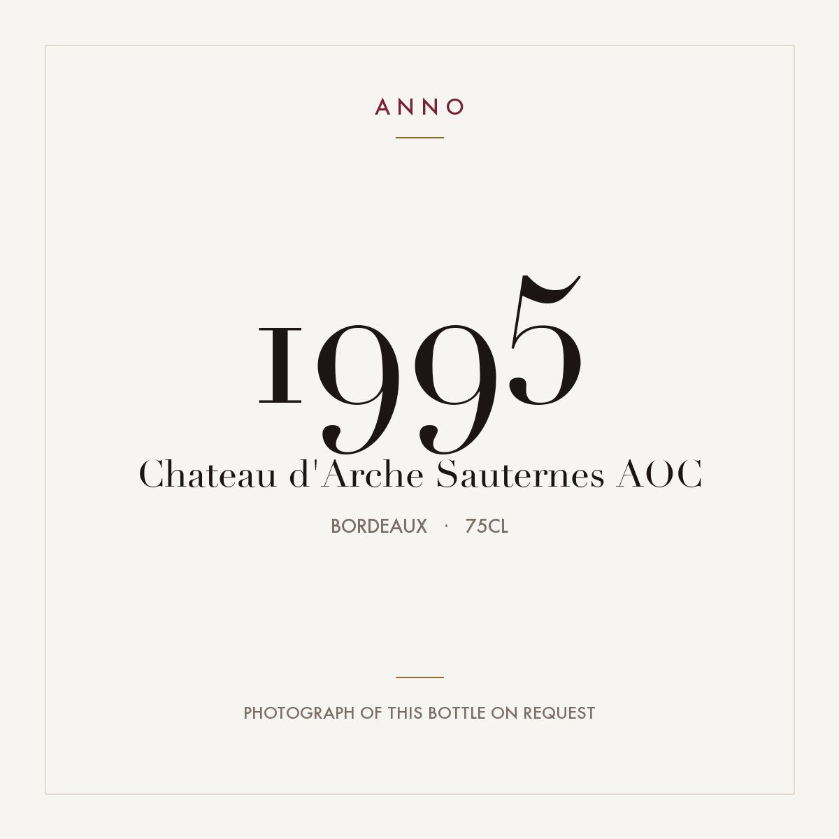 Chateau d'Arche Sauternes 1995 AOC 0,75l from Bordeaux — ANNO vintage card; photograph of the actual bottle available on request