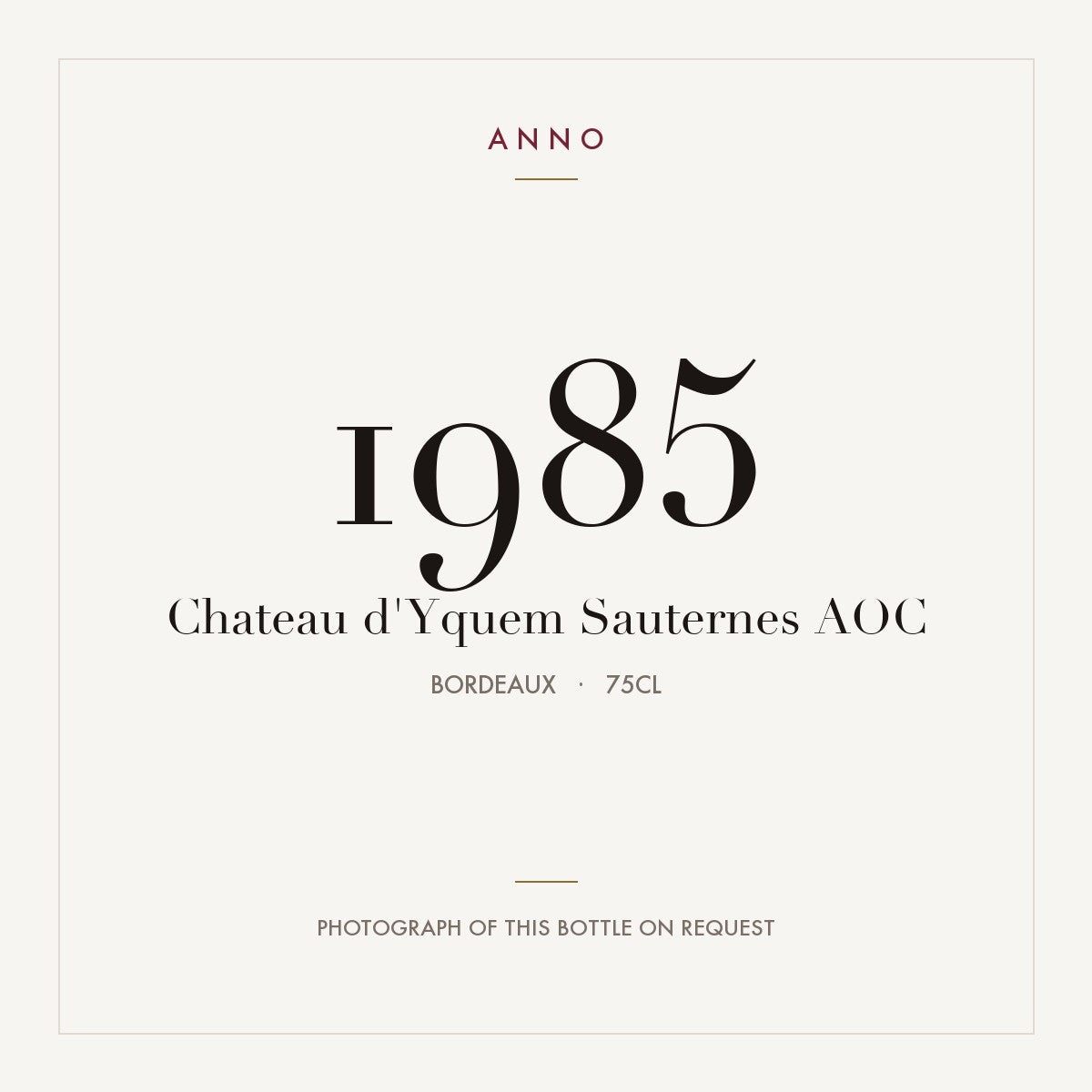 Chateau d'Yquem Sauternes 1985 AOC 0,75l from Bordeaux — ANNO vintage card; photograph of the actual bottle available on request