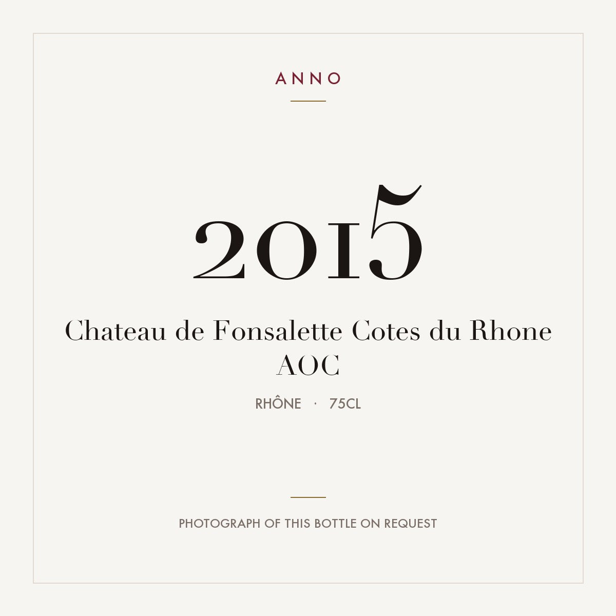 Chateau de Fonsalette Cotes du Rhone 2015 AOC 0,75l from Rhône — ANNO vintage card; photograph of the actual bottle available on request
