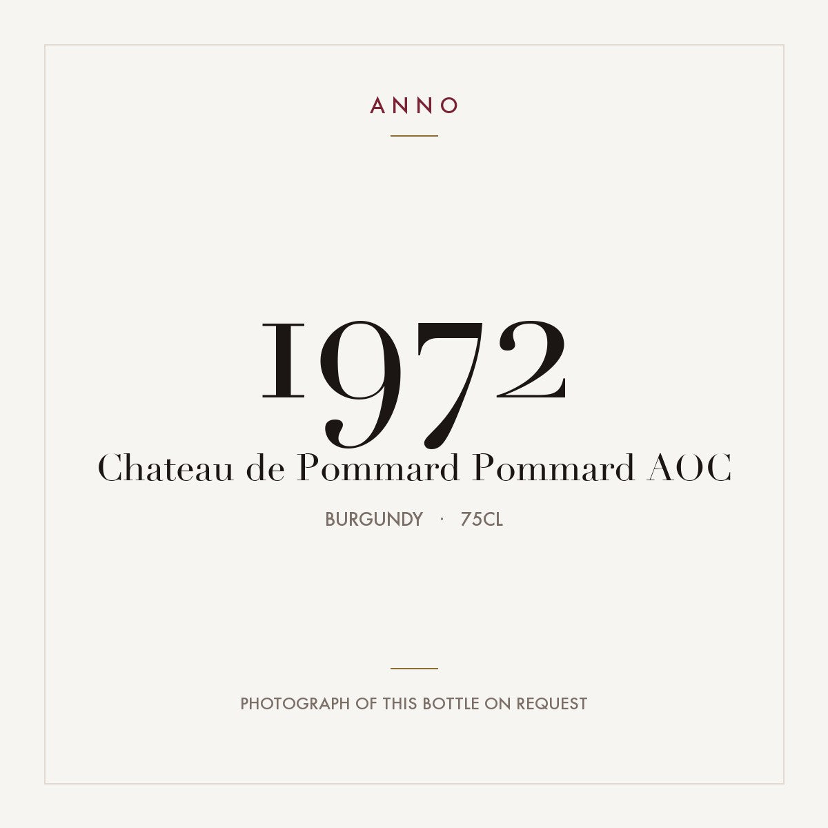 Chateau de Pommard Pommard 1972 AOC 0,75l from Burgundy — ANNO vintage card; photograph of the actual bottle available on request