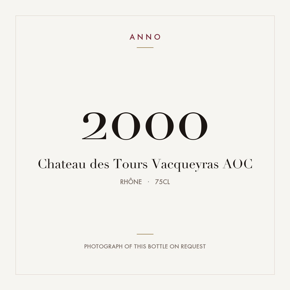 Chateau des Tours Vacqueyras 2000 AOC 0,75l from Rhône — ANNO vintage card; photograph of the actual bottle available on request