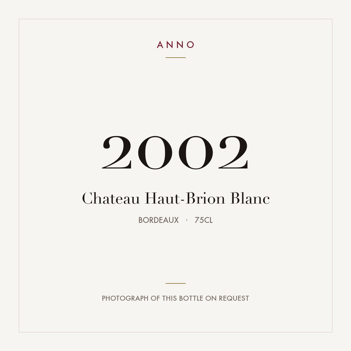 Chateau Haut-Brion Blanc 2002 0,75l from Bordeaux — ANNO vintage card; photograph of the actual bottle available on request