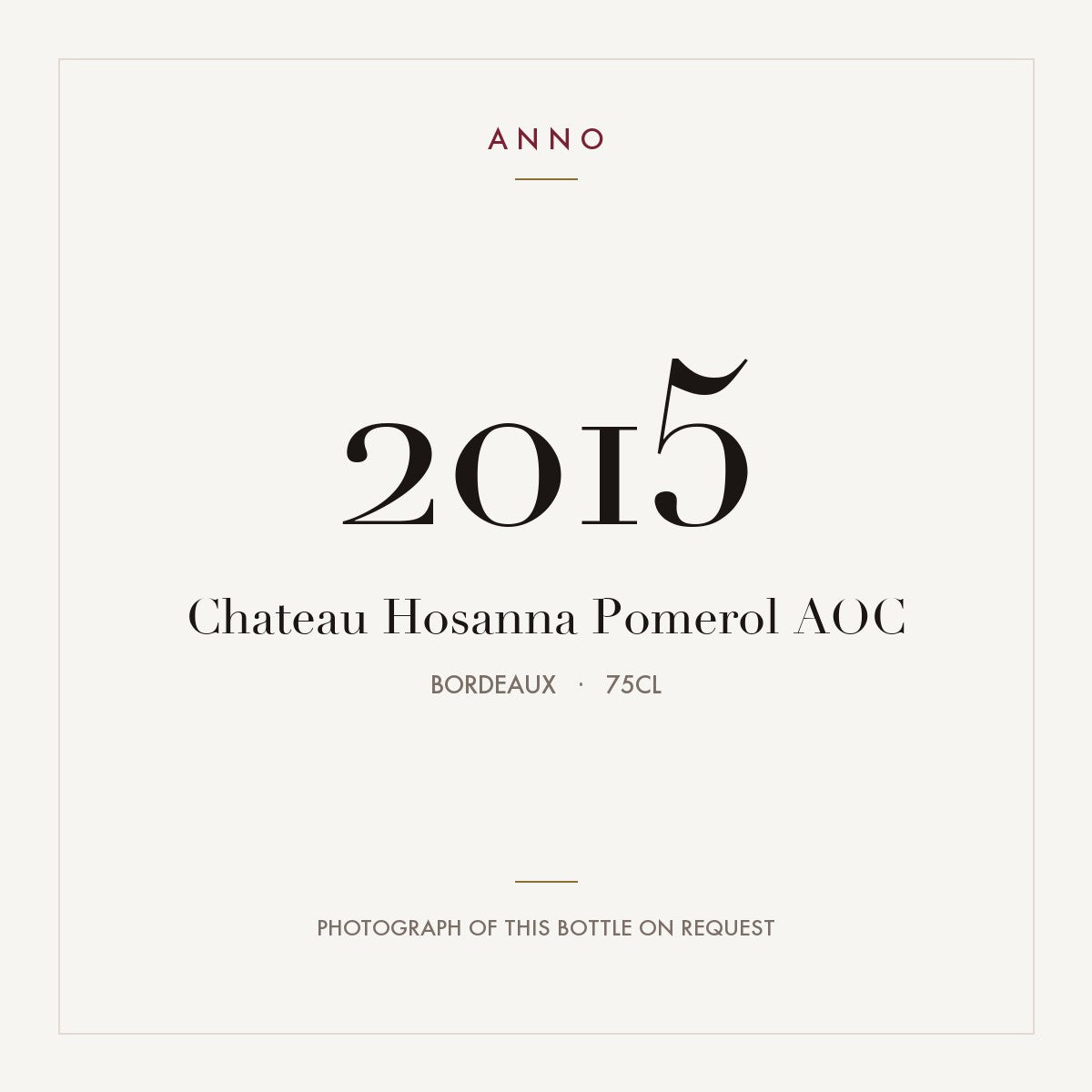 Chateau Hosanna Pomerol 2015 AOC 0,75l from Bordeaux — ANNO vintage card; photograph of the actual bottle available on request