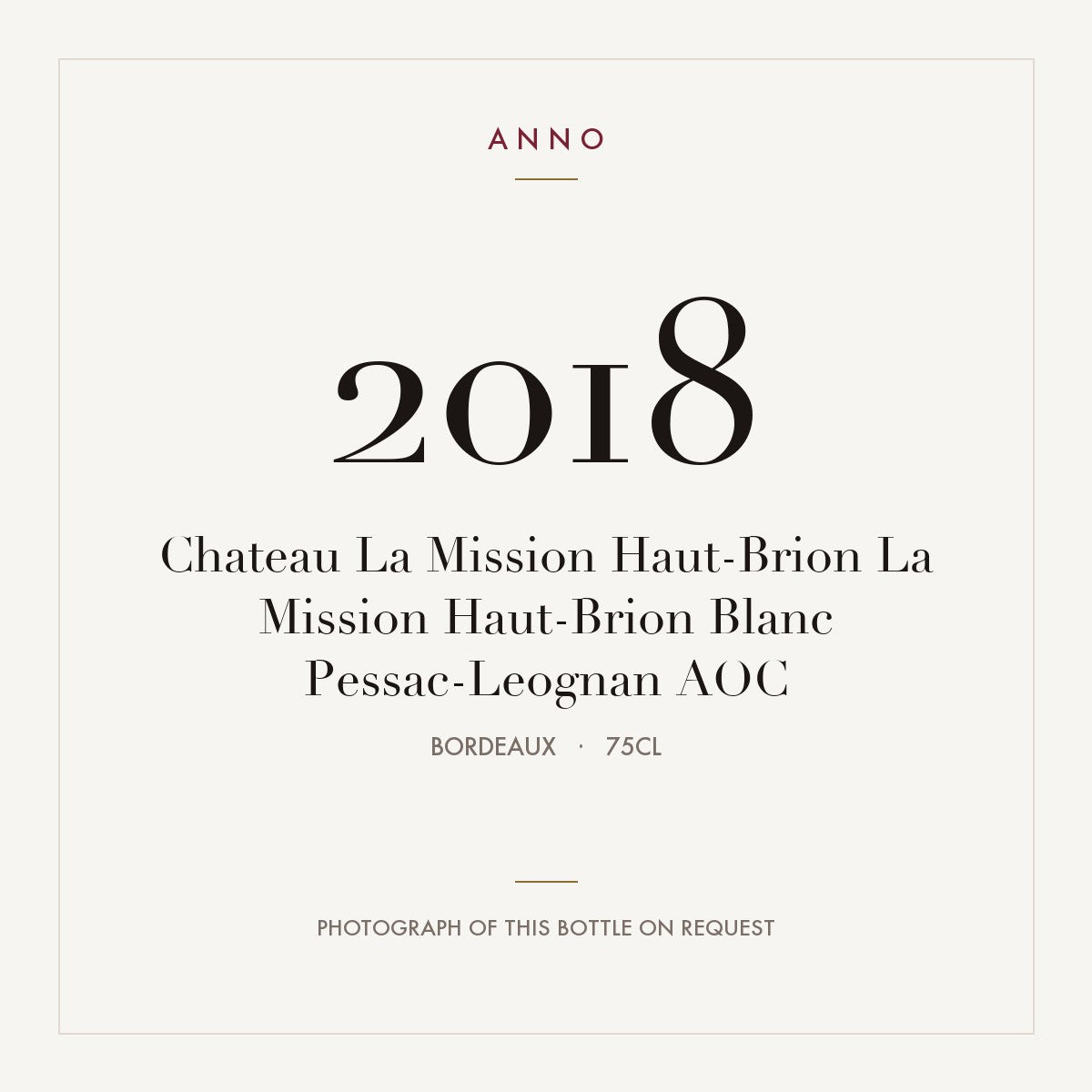 Chateau La Mission Haut-Brion La Mission Haut-Brion Blanc Pessac-Leognan 2018 AOC 0,75l from Bordeaux — ANNO vintage card; photograph of the actual bottle available on request