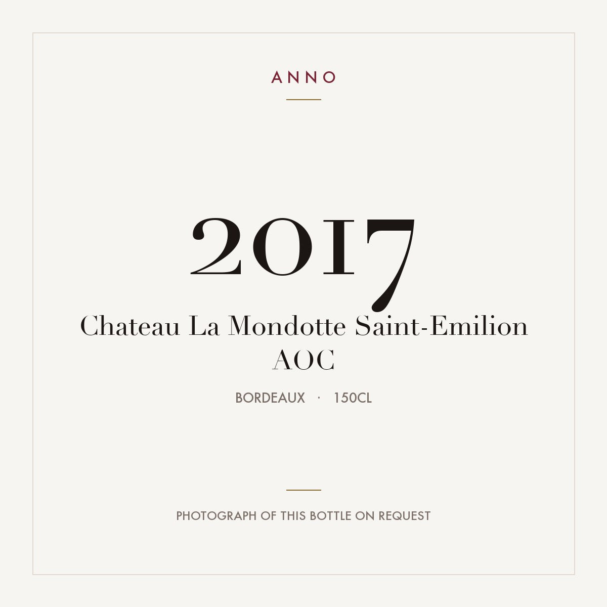 Chateau La Mondotte Saint-Emilion 2017 AOC 1,5l from Bordeaux — ANNO vintage card; photograph of the actual bottle available on request