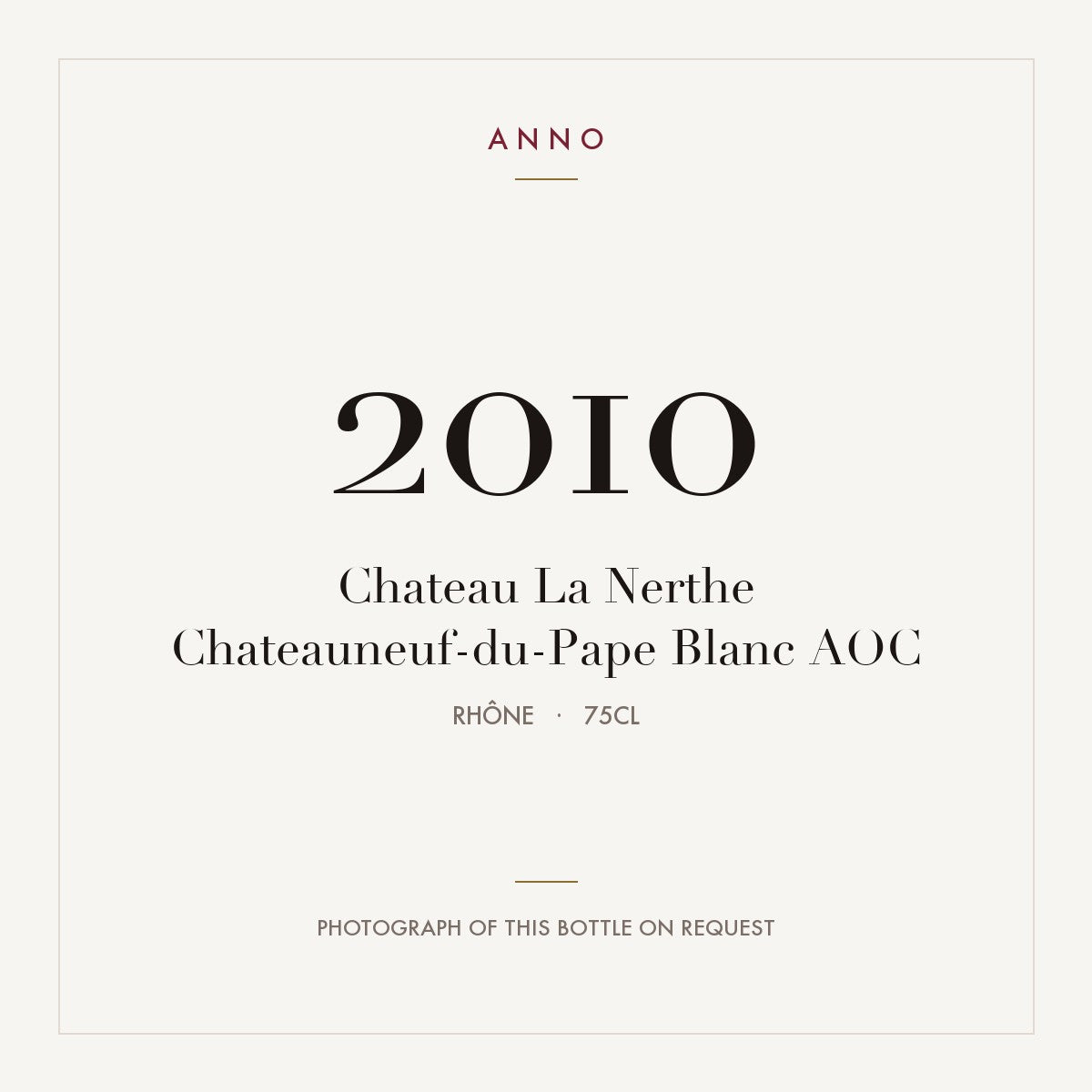 Chateau La Nerthe Chateauneuf-du-Pape Blanc 2010 AOC 0,75l from Rhône — ANNO vintage card; photograph of the actual bottle available on request