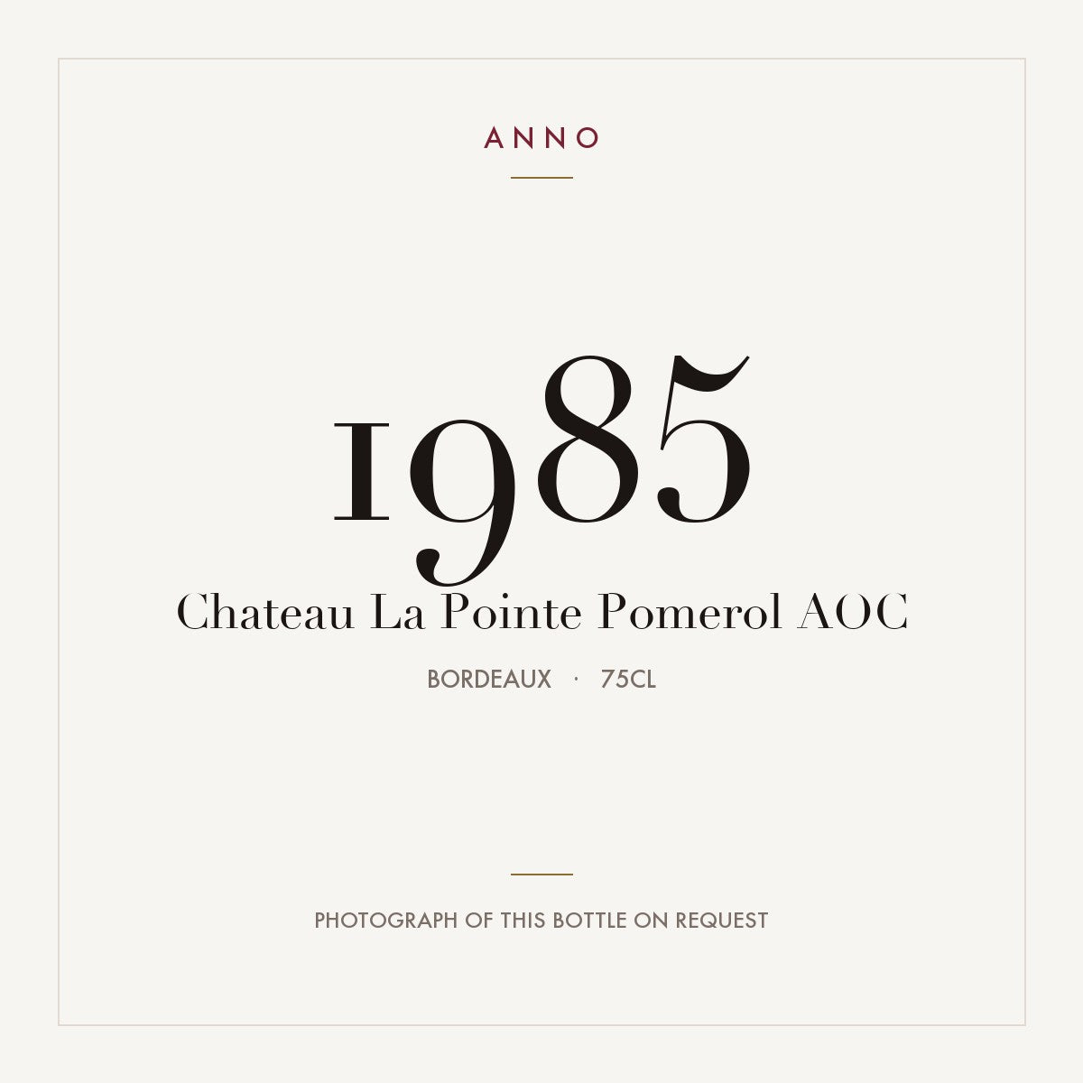Chateau La Pointe Pomerol 1985 AOC 0,75l from Bordeaux — ANNO vintage card; photograph of the actual bottle available on request
