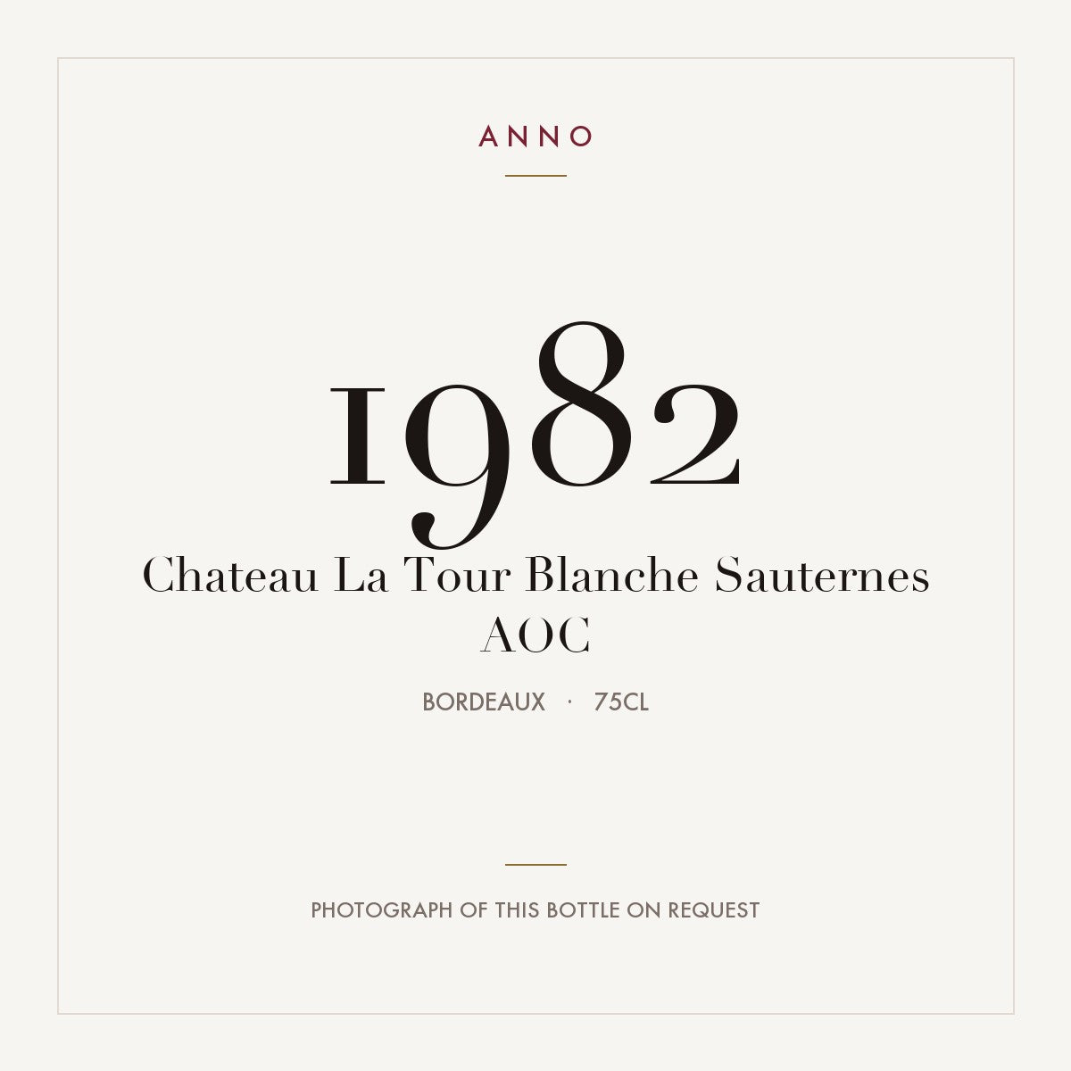 Chateau La Tour Blanche Sauternes 1982 AOC 0,75l from Bordeaux — ANNO vintage card; photograph of the actual bottle available on request