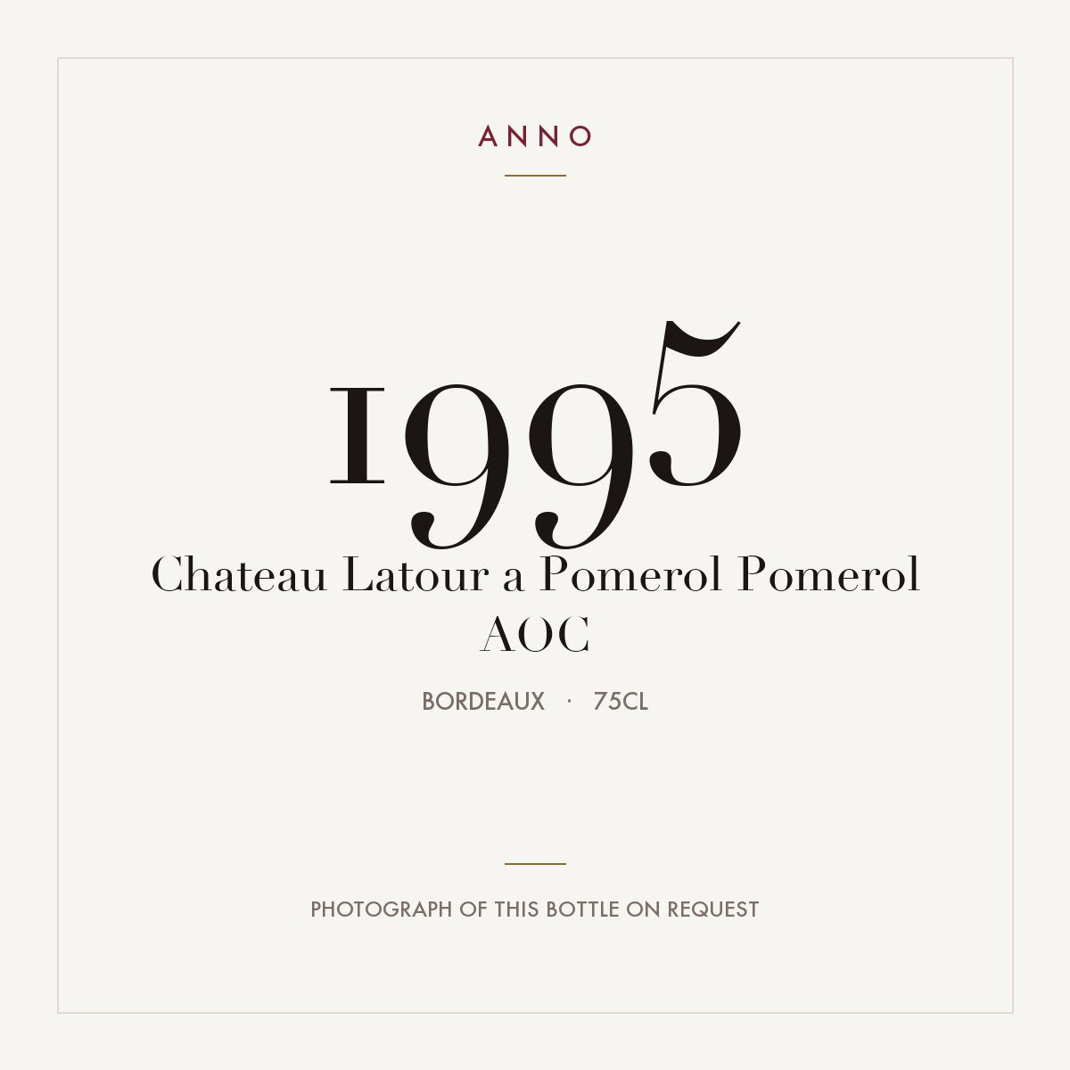 Chateau Latour a Pomerol Pomerol 1995 AOC 0,75l from Bordeaux — ANNO vintage card; photograph of the actual bottle available on request