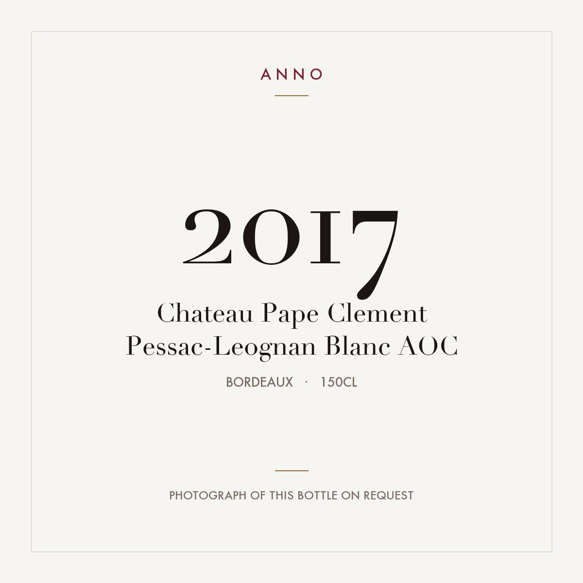 Chateau Pape Clement Pessac-Leognan Blanc 2017 AOC 1,5l from Bordeaux — ANNO vintage card; photograph of the actual bottle available on request