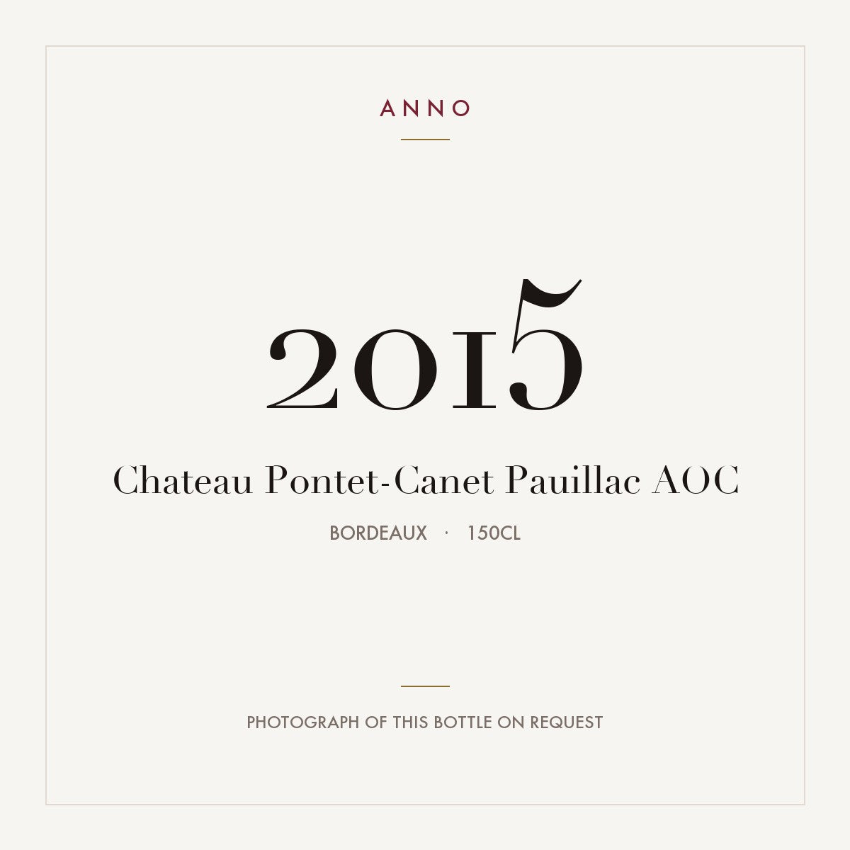 Chateau Pontet-Canet Pauillac 2015 AOC 1,5l from Bordeaux — ANNO vintage card; photograph of the actual bottle available on request