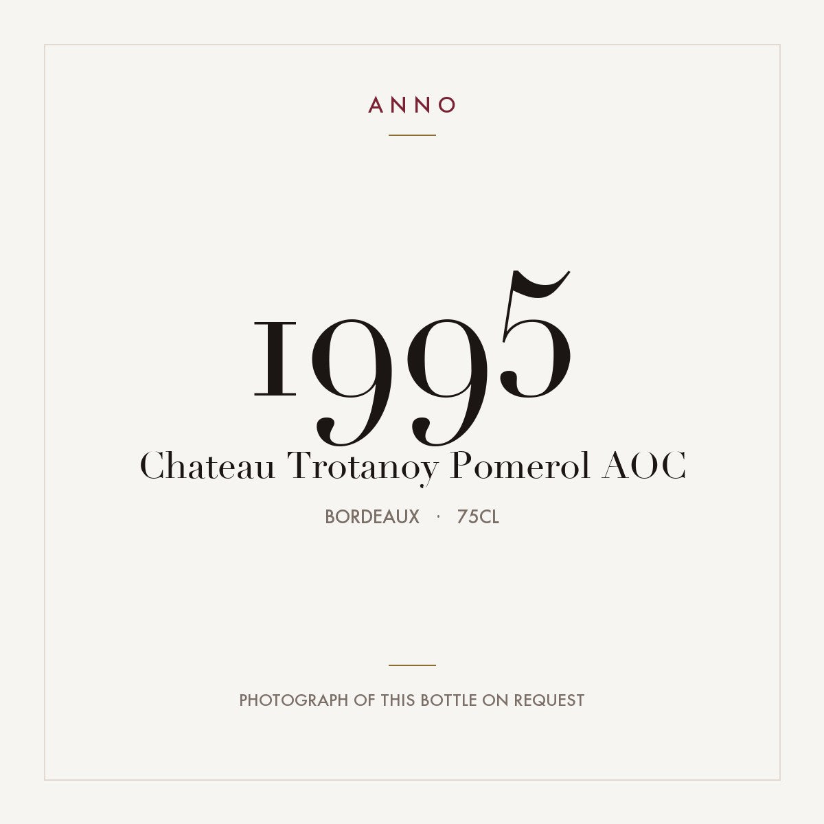 Chateau Trotanoy Pomerol 1995 AOC 0,75l from Bordeaux — ANNO vintage card; photograph of the actual bottle available on request