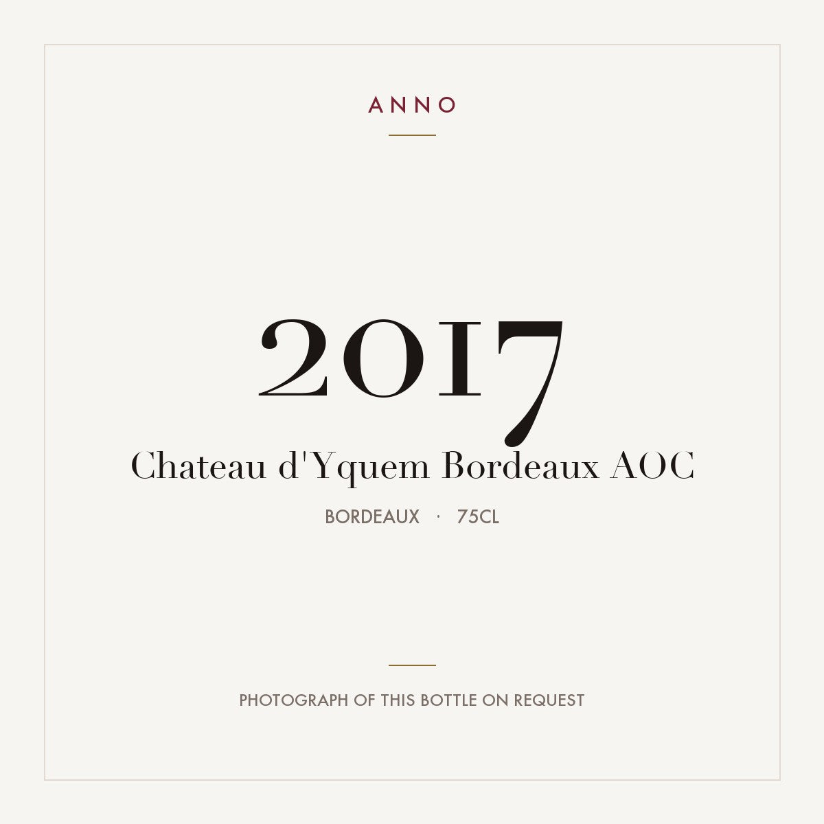 Chateau d'Yquem Bordeaux 2017 AOC 0,75l from Bordeaux — ANNO vintage card; photograph of the actual bottle available on request