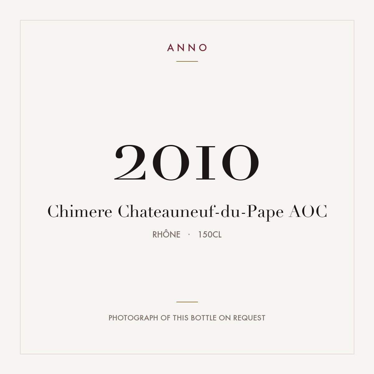 Chimere Chateauneuf-du-Pape 2010 AOC 1,5l from Rhône — ANNO vintage card; photograph of the actual bottle available on request