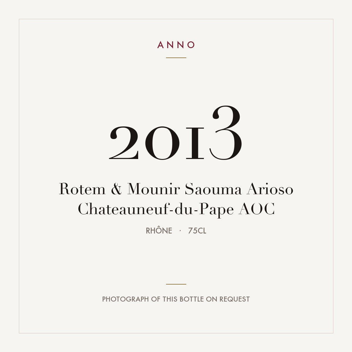 Rotem & Mounir Saouma Arioso Chateauneuf-du-Pape 2013 AOC 0,75l from Rhône — ANNO vintage card; photograph of the actual bottle available on request