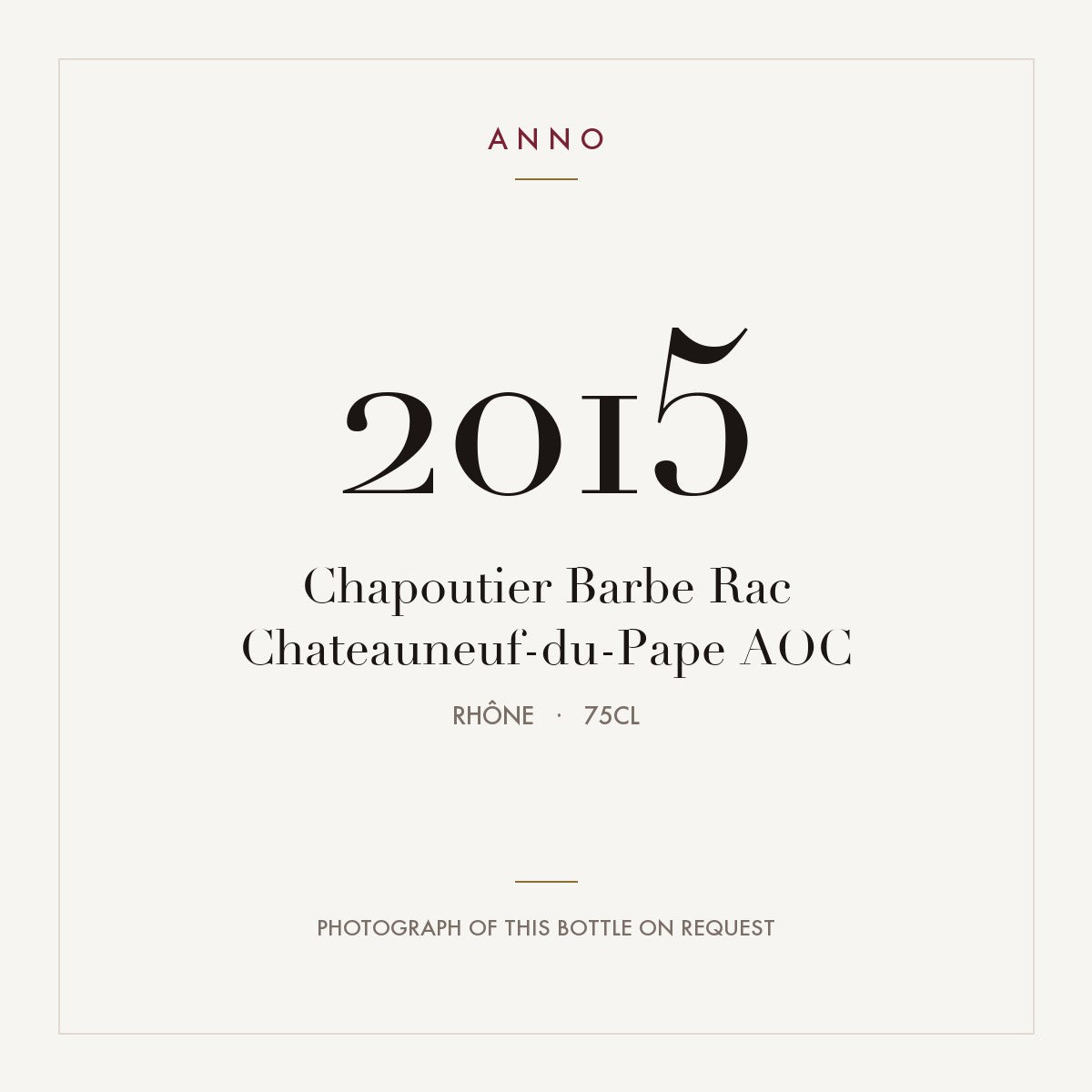 Chapoutier Barbe Rac Chateauneuf-du-Pape 2015 AOC 0,75l from Rhône — ANNO vintage card; photograph of the actual bottle available on request