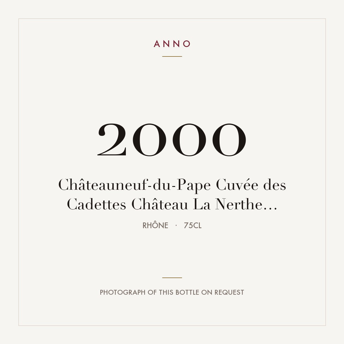 Chateau La Nerthe Chateauneuf-du-Pape Cuvee des Cadettes 2000 AOC 0,75l — ANNO vintage card; photograph of the actual bottle available on request